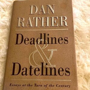 DAN RATHER DEADLINES & DATELINES essays From The Turn of the Century GUC